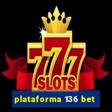 plataforma 136 bet